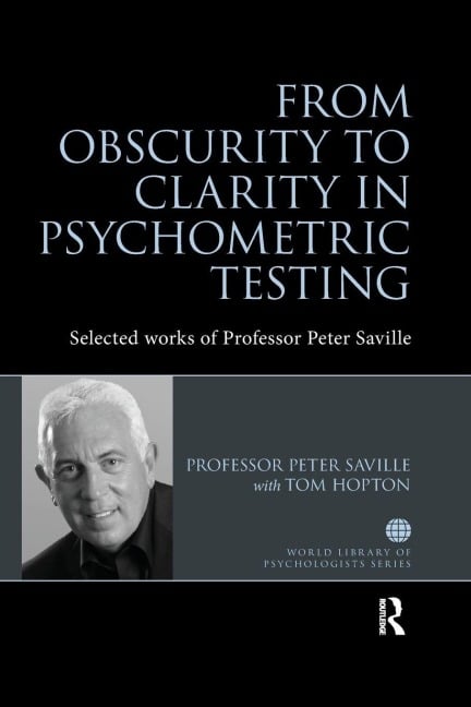 From Obscurity to Clarity in Psychometric Testing - Peter Saville