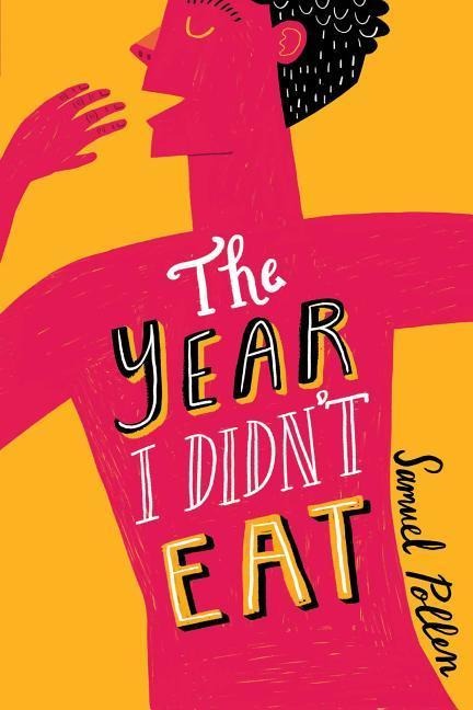 The Year I Didn't Eat - Samuel Pollen