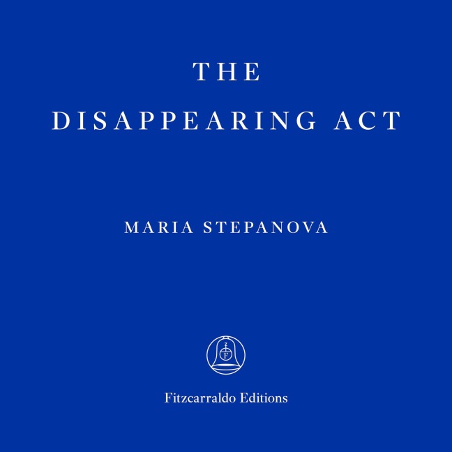 The Disappearing Act - Maria Stepanova