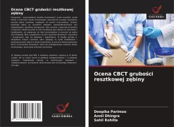 Cover-Bild zum Titel 'Ocena CBCT grubo¿ci resztkowej z¿biny' von 'Deepika Parimoo, Annil Dhingra, Sahil Rohilla'