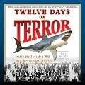 Twelve Days of Terror Lib/E: Inside the Shocking 1916 New Jersey Shark Attacks - Richard G. Fernicola