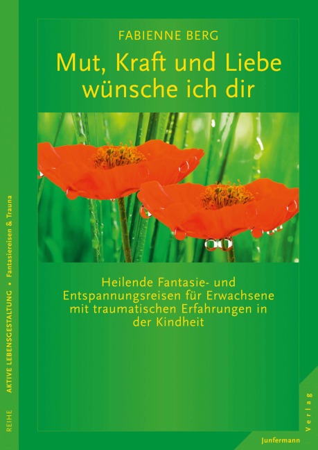 Mut, Kraft und Liebe wünsche ich dir - Fabienne Berg