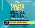 The Teen's Guide to Social Media...and Mobile Devices: 21 Tips to Wise Posting in an Insecure World - Jonathan Mckee