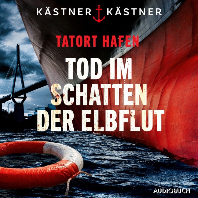 Tatort Hafen ¿ Tod im Schatten der Elbflut - Kästner & Kästner