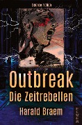 Cover-Bild zum Titel 'Outbreak - Die Zeitrebellen' von 'Harald Braem'