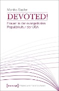 Devoted! Frauen in der evangelikalen Populärkultur der USA - Monika Sauter