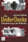 Verschwörung in der Hafencity Die UnderDocks - Andreas Schlüter