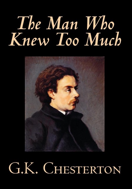 The Man Who Knew Too Much by G. K. Chesterton, Fiction, Mystery & Detective - G K Chesterton
