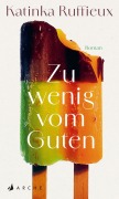 Cover-Bild zum Titel 'Zu wenig vom Guten' von 'Katinka Ruffieux'