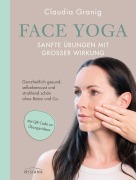 Cover-Bild zum Titel 'Face Yoga - Sanfte Übungen mit großer Wirkung' von 'Claudia Granig'