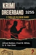 Cover-Bild zum Titel 'Krimi Dreierband 3255' von 'Alfred Bekker, S. S. Van Dine, Fred M. White'
