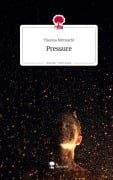 Cover-Bild zum Titel 'Pressure. Life is a Story - story.one' von 'Theresa Mittnacht'