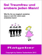 Cover-Bild zum Titel 'Sei Traumfrau und erobere jeden Mann!' von 'Sabine Taubenheim'