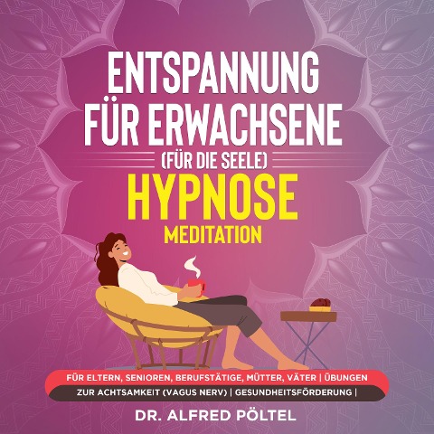 Entspannung für Erwachsene (für die Seele) - Hypnose / Meditation - Alfred Pöltel