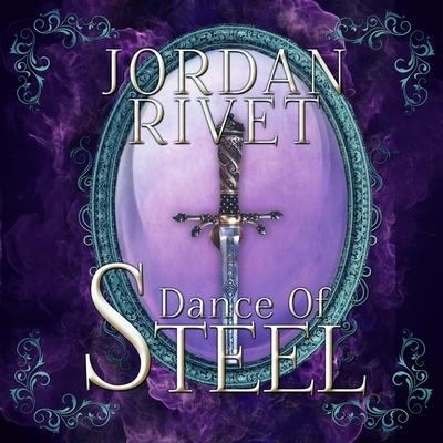 Dance of Steel Lib/E - Jordan Rivet