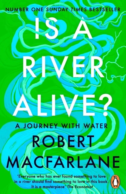 Is a River Alive? - Robert Macfarlane