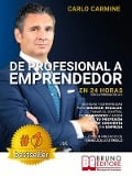 De Profesional A Emprendedor - En 24 Horas Con La Fórmula W.I.A.C. - Carlo Carmine