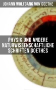 Cover-Bild zum Titel 'Physik und andere naturwissenschaftliche Schriften Goethes' von 'Johann Wolfgang von Goethe'