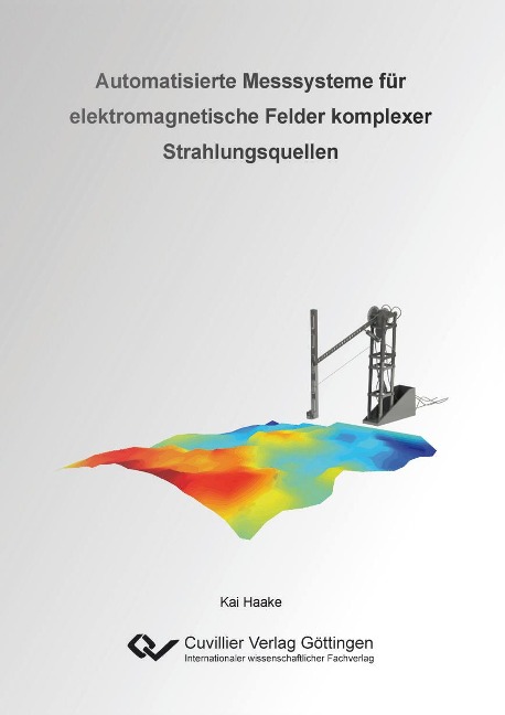 Automatisierte Messsysteme für elektromagnetische Felder komplexer Strahlungsquellen - Kai Haake