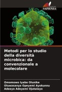 Cover-Bild zum Titel 'Metodi per lo studio della diversità microbica: da convenzionale a molecolare' von 'Omomowo Iyabo Olunike, Oluwasanya Opeyemi Ayokunnu, Adeeyo Adeyemi Ojutalayo'