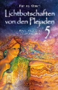 Lichtbotschaften von den Plejaden Band 5: Dein Schlüssel zum Goldenen Zeitalter [von der SPIEGEL-Bestseller-Autorin] - Pavlina Klemm