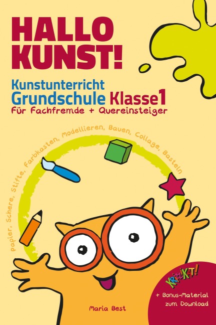 Hallo Kunst! Kunstunterricht Grundschule Klasse 1 - Für Fachfremde + Quereinsteiger - Maria Best