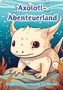 Cover-Bild zum Titel 'Axolotl-Abenteuerland' von 'Christian Hagen'