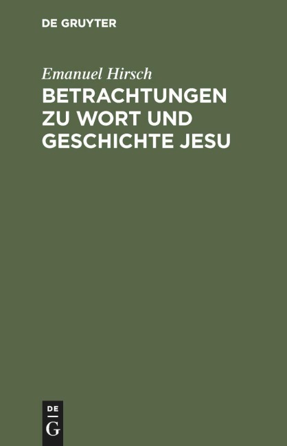 Betrachtungen zu Wort und Geschichte Jesu - Emanuel Hirsch