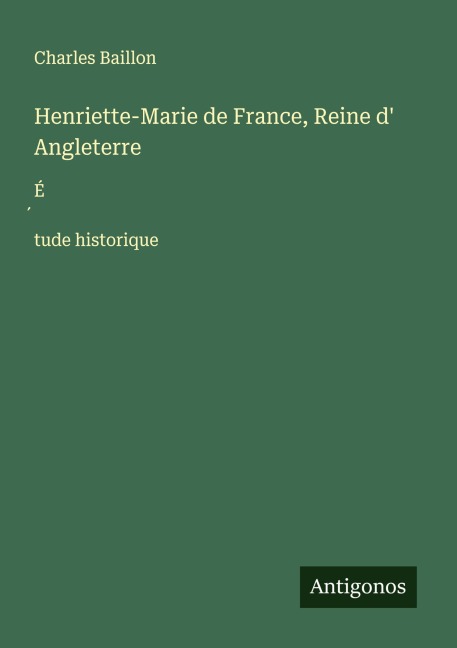 Henriette-Marie de France, Reine d' Angleterre - Charles Baillon