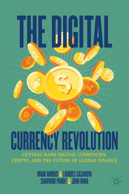 The Digital Currency Revolution - Mark Mobius, Lourdes Casanova, Sharwari Pandit, John Ninia