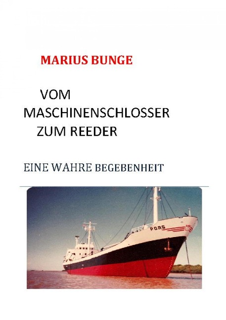 VOM MASCHINENSCHLOSSER ZUM REEDER - Marius Bunge