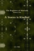 Cover-Bild zum Titel 'A Storm is Kindled: The Registers of Mariodd:  Volume One' von 'G. E. Bills'