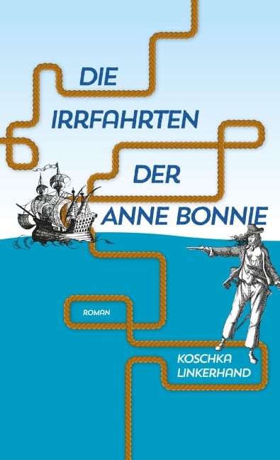 Die Irrfahrten der Anne Bonnie - Koschka Linkerhand