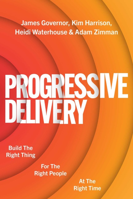 Progressive Delivery - James Governor, Heidi Waterhouse, Adam Zimman, Kimberly Harrison