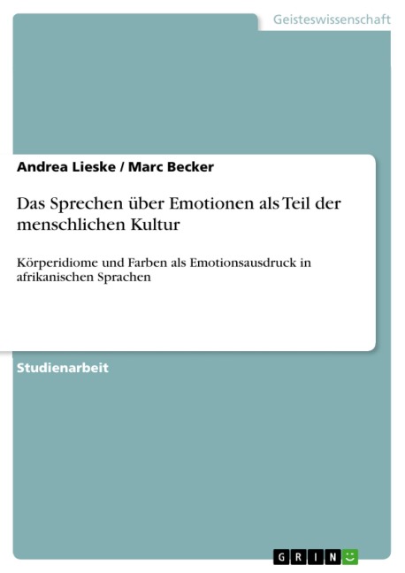 Das Sprechen über Emotionen als Teil der menschlichen Kultur - Andrea Lieske, Marc Becker