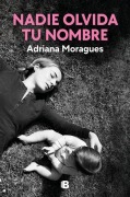 Cover-Bild zum Titel 'Nadie Olvida Tu Nombre / No One Forgets Your Name' von 'Adriana Moragues'