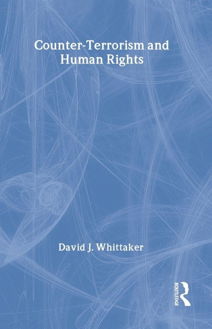 Counter-Terrorism and Human Rights - David J. Whittaker