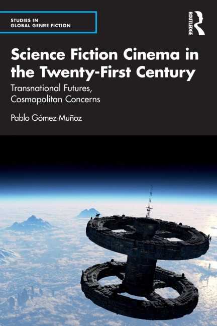 Science Fiction Cinema in the Twenty-First Century - Pablo Gómez-Muñoz