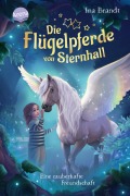 Die Flügelpferde von Sternhall (1). Eine zauberhafte Freundschaft - Ina Brandt