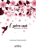 É Sobre Você: Aprenda a se Amar - Linonrose Scaravonatto
