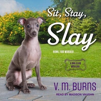 Sit, Stay, Slay Lib/E - V. M. Burns