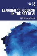 Cover-Bild zum Titel 'Learning to Flourish in the Age of AI' von 'Stephen M. Kosslyn'