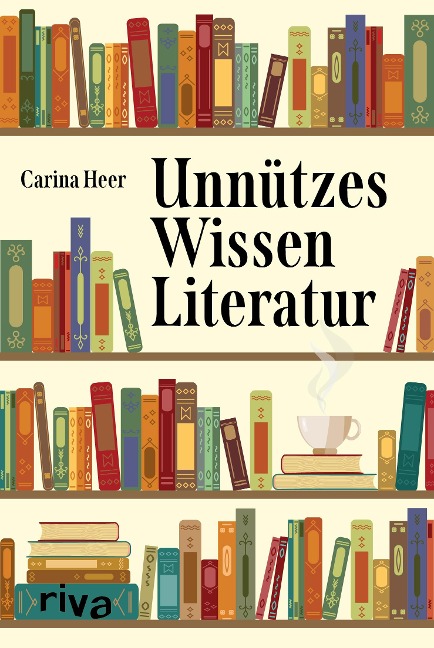 Unnützes Wissen Literatur - Carina Heer