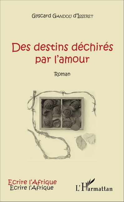 Des destins déchirés par l'amour - Gandou D'Isseret Crepin Gyscard Gandou D'Isseret