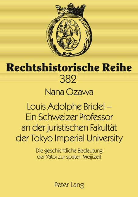 Louis Adolphe Bridel - Ein Schweizer Professor an der juristischen Fakultät der Tokyo Imperial University - Nana Ozawa