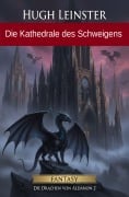 Cover-Bild zum Titel 'Die Kathedrale des Schweigens: Fantasy: Die Drachen von Aldanon 2' von 'Hugh Leinster'