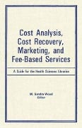 Cover-Bild zum Titel 'Cost Analysis, Cost Recovery, Marketing and Fee-Based Services' von 'M Sandra Wood'