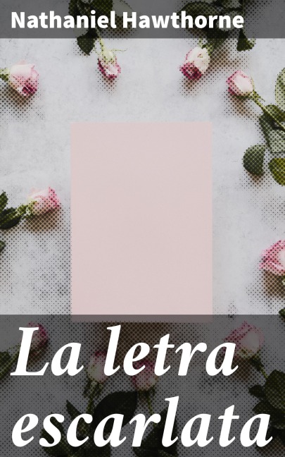 La letra escarlata - Nathaniel Hawthorne