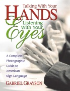 Cover-Bild zum Titel 'Talking with Your Hands, Listening with Your Eyes' von 'Gabriel Grayson'