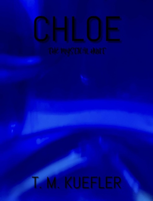 Chloe (The Mystical Hunt, #6) - T. M. Kuefler